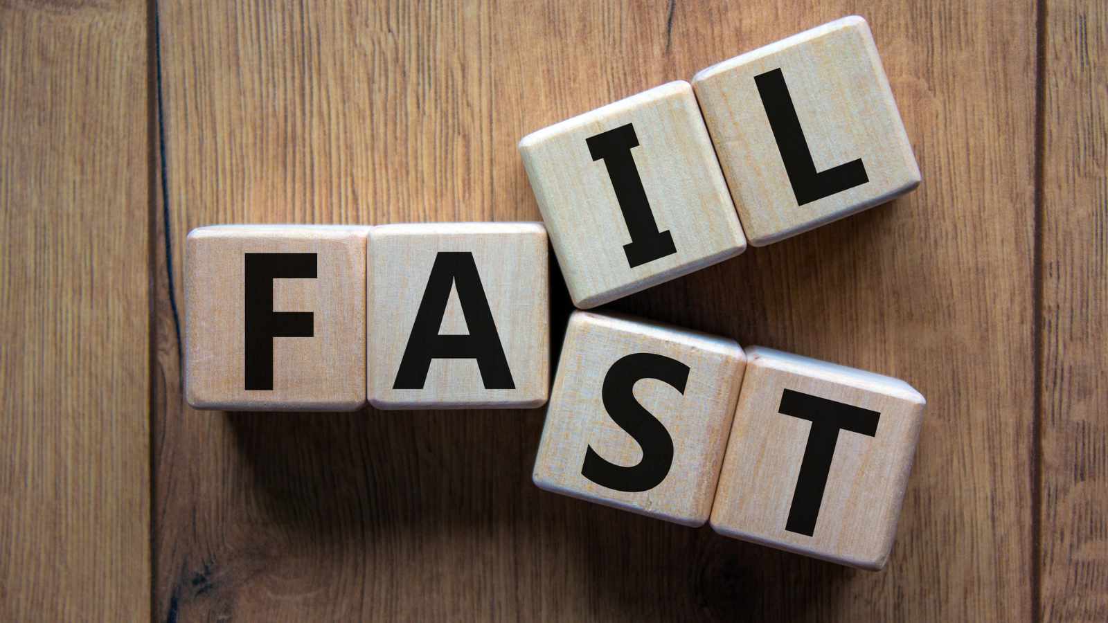 Fail Fast, Fail Often