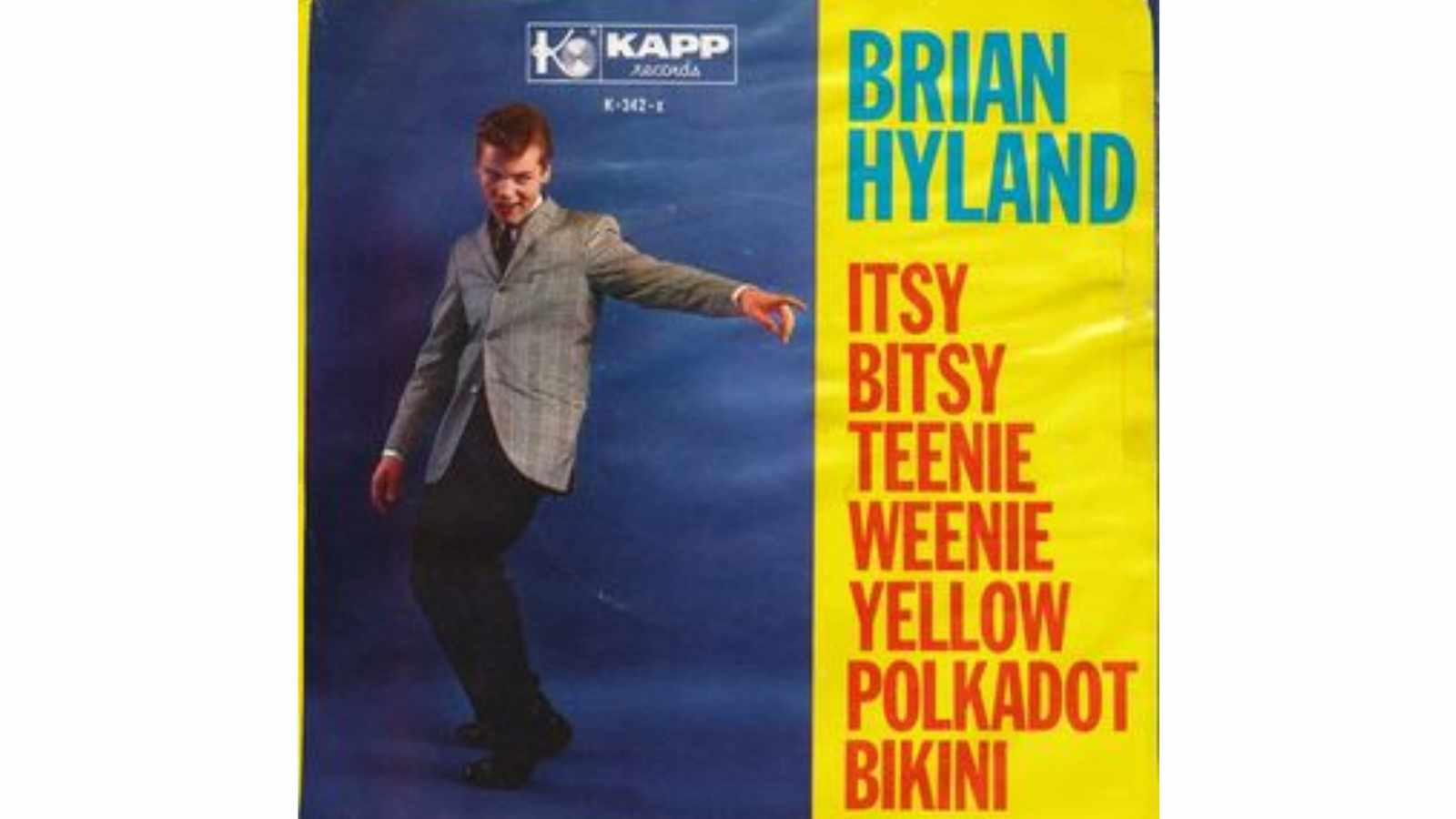 “Itsy Bitsy Teenie Weenie Yellow Polkadot Bikini” - Brian Hyland